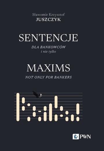 Sentencje dla bankowców i nie tylko. MAXIMS NOT ONLY FOR BANKERS