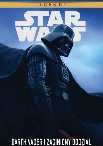 Star Wars Legendy. Darth Vader i zaginiony oddział