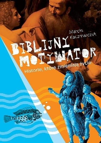 Biblijny motywator. Historie, które zmieniają życie