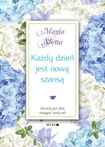 Każdy dzień jest nową szansą magia słowa