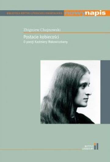 Postacie kobiecości. O poezji Kazimiery Iłłakowiczówny