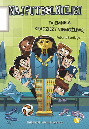 Tajemnica kradzieży niemożliwej. Najfutbolniejsi. Tom 5 wyd. 2