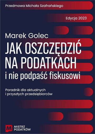 Jak oszczędzić na podatkach i nie podpaść fiskusowi. Edycja 2023