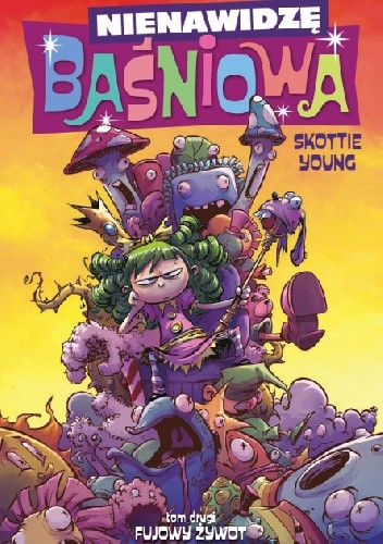 Nienawidzę Baśniowa, tom 2: Fujowy żywot