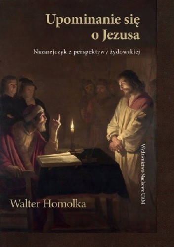 Upominanie się o Jezusa. Nazarejczyk z perspektywy żydowskiej