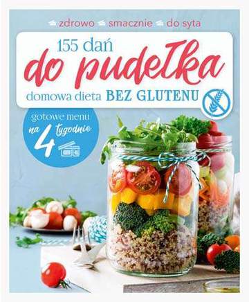 155 dań do pudełka. Domowa dieta BEZ GLUTENU