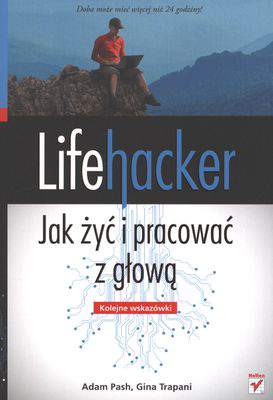 Lifehacker jak żyć i pracować z głową