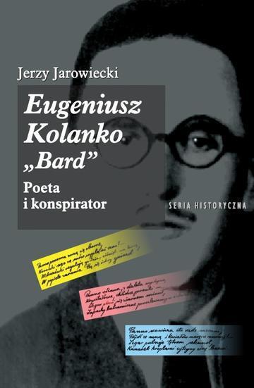 Eugeniusz Kolanko „BARD”. Poeta i Konspirator