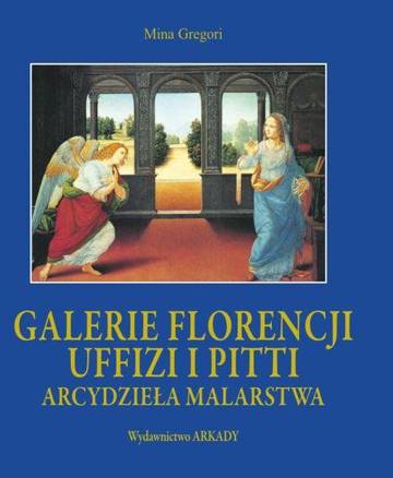 Galerie Florencji Uffizi. Arcydzieła malarstwa