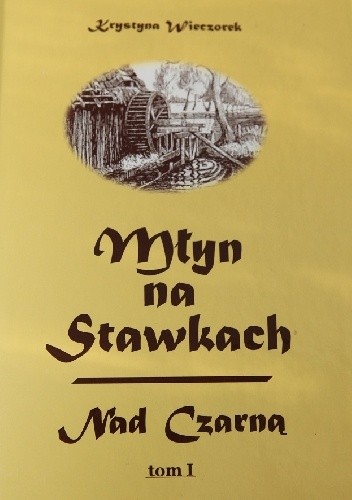 Młyn na Stawkach. Tom 1