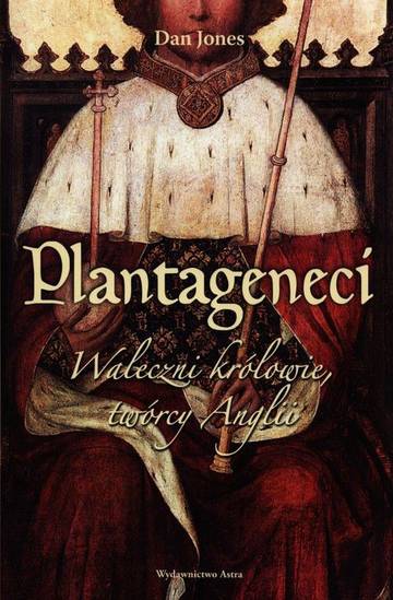 Plantageneci waleczni królowie twórcy Anglii