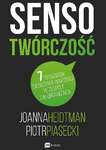 Sensotwórczość. 7 sposobów tworzenia wartości w zespole i w organizacji