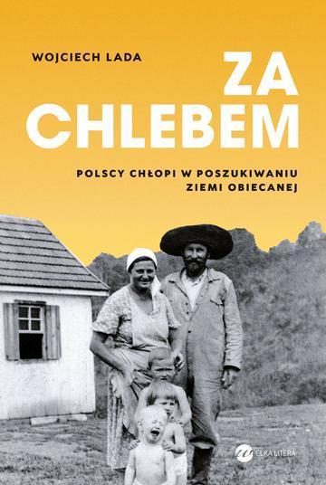 Za chlebem. Polscy chłopi w poszukiwaniu ziemi obiecanej