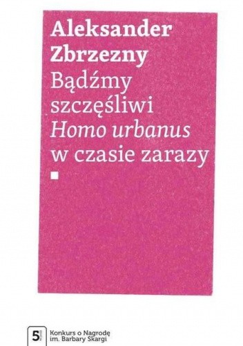 Bądźmy szczęśliwi.. Homo urbanus w czasie zarazy