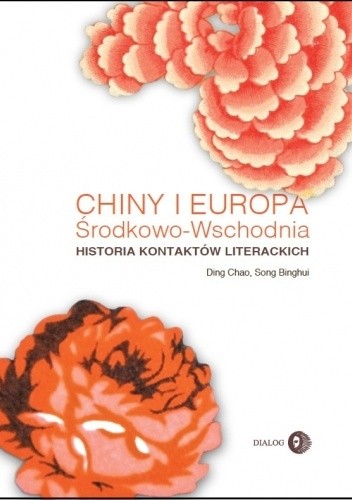 Chiny i Europa Środkowo-Wschodnia. Historia kontaktów literackich