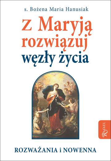 Z maryją rozwiązuj węzły życia
