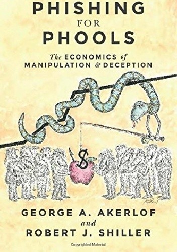 Phishing for Phools: The Economics of Manipulation and Deception