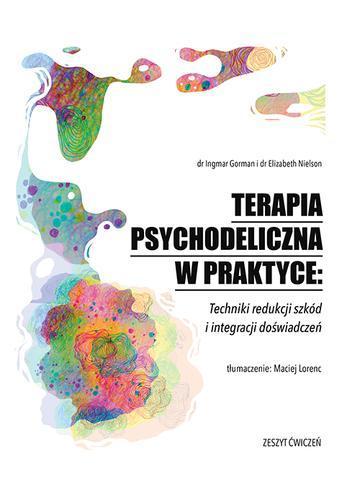 Okładka: Terapia psychodeliczna w praktyce: Techniki redukcji szkód i integracji doświadczeń