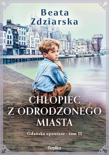 Chłopiec z odrodzonego miasta. Gdańska opowieść. Tom 2