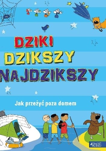 Dziki, dzikszy, najdzikszy. Jak przeżyć poza domem