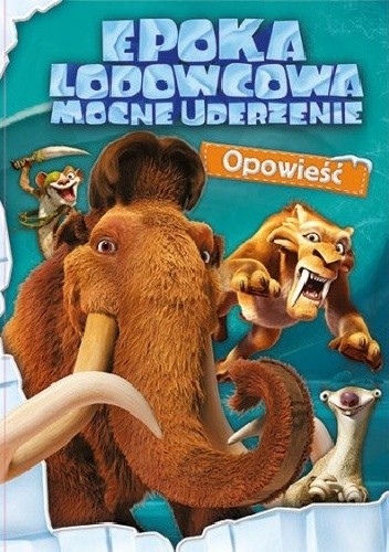 Epoka lodowcowa. Mocne uderzenie. Opowieść