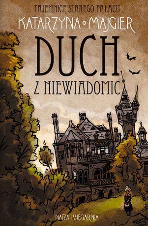 Duch z niewiadomic tajemnice starego pałacu Tom 1