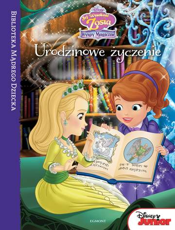 Urodzinowe życzenie. Jej wysokość Zosia. Biblioteka mądrego dziecka