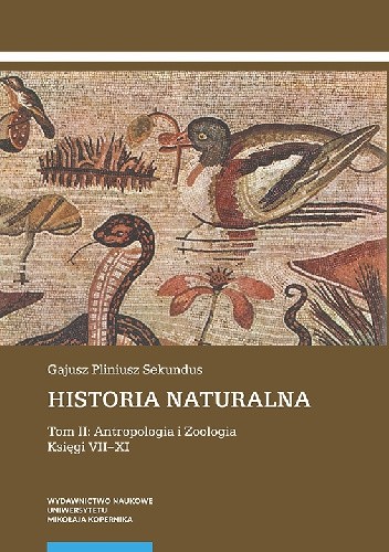 Historia naturalna. Tom II: Antropologia i Zoologia. Księgi VII?XI