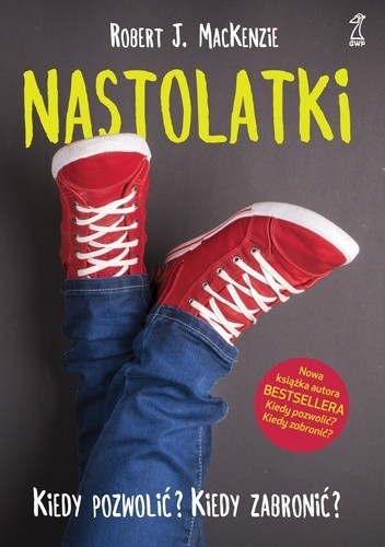 Nastolatki. Kiedy pozwolić? Kiedy zabronić?