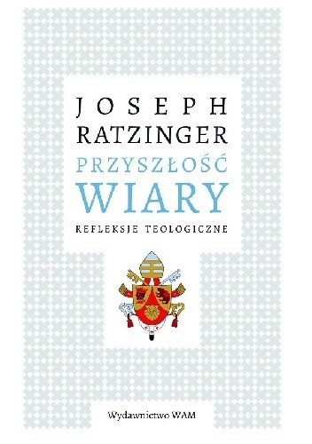 Przyszłość wiary. Refleksje teologiczne