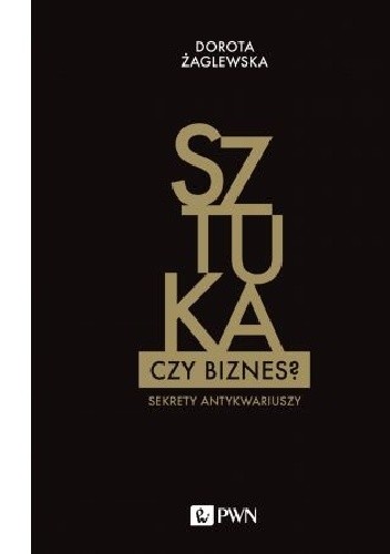Sztuka czy biznes? Sekrety antykwariuszy