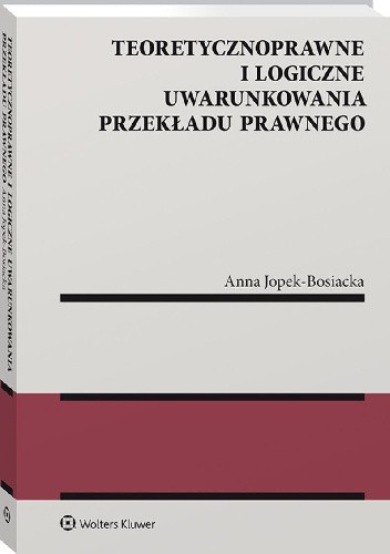 Teoretycznoprawne i logiczne uwarunkowania przekładu prawnego