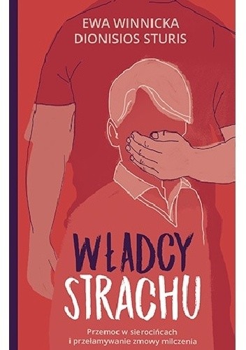 Władcy strachu. Przemoc w sierocińcach i przełamywanie zmowy milczenia