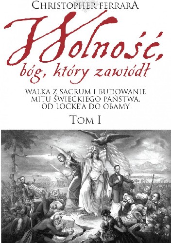 Wolność, bóg, który zawiódł - Tom I