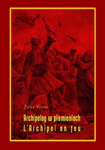 Archipelag w płomieniach. L'Archipel en feu