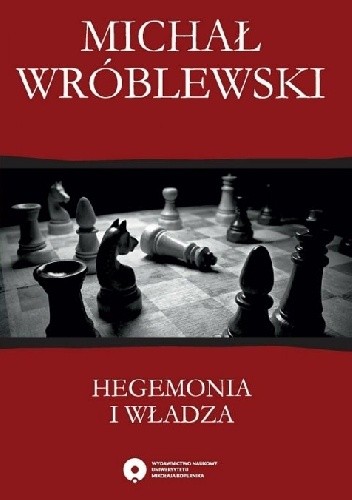 Hegemonia i władza. Filozofia polityczna Antonia Gramsciego i jej współczesne kontynuacje