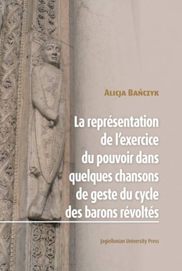 La Représentation de l’exercice du pouvoir dans quelques chansons de geste du cycle des barons révoltés