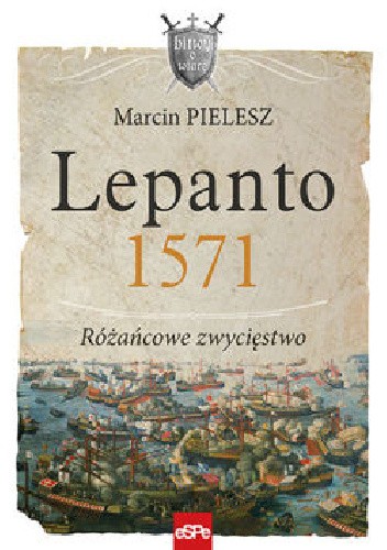 Lepanto 1571. Różańcowe zwycięstwo.