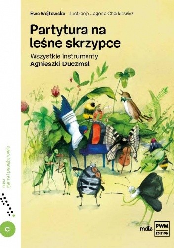 Partytura na leśne skrzypce. Wszystkie instrumenty Agnieszki Duczmal