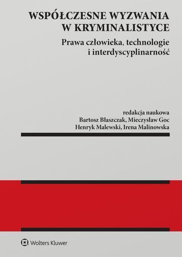 Współczesne wyzwania w kryminalistyce. Prawa człowieka, technologie i interdyscyplinarność