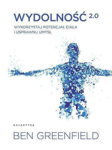 Wydolność 2.0. Wykorzystaj potencjał ciała i usprawnij umysł