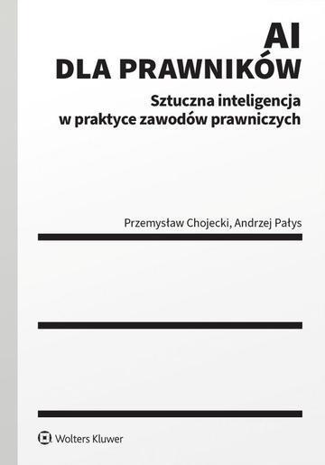 AI dla prawników. Sztuczna inteligencja w praktyce zawodów prawniczych
