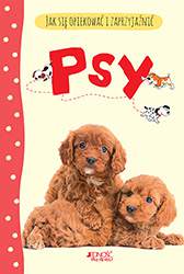 Psy jak się opiekować i zaprzyjaźnić