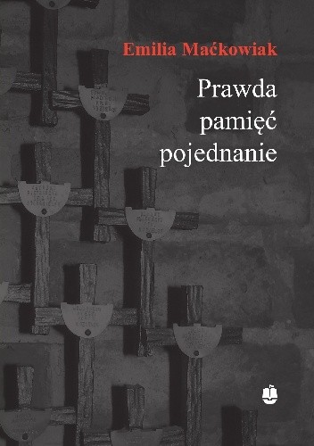 Prawda, pamięć i pojednanie. Gdańska Rodzina Katyńska (1988-2011)