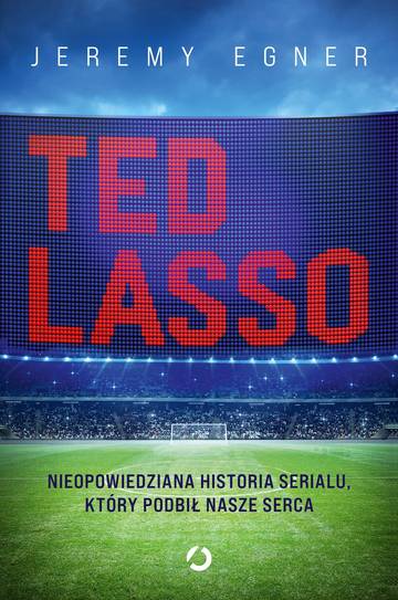 Ted Lasso. Nieopowiedziana historia serialu, który podbił nasze serca