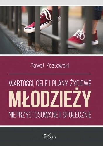 Wartości, cele i plany życiowe młodzieży nieprzystosowanej społecznie