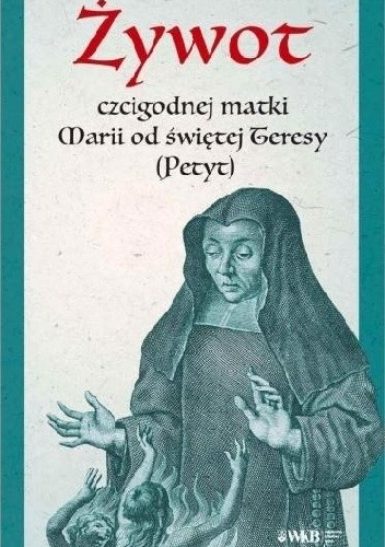 Żywot czcigodnej matki Marii od świętej Teresy