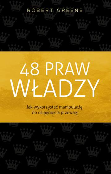 48 praw władzy. Jak wykorzystać manipulację do osiągnięcia przewagi