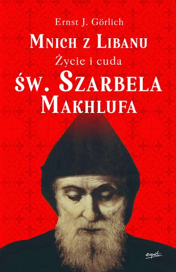 Mnich z Libanu. Życie i cuda św. Szarbela Makhlufa
