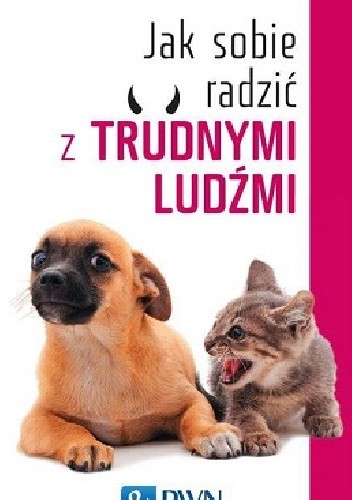 Jak sobie radzić z trudnymi ludźmi